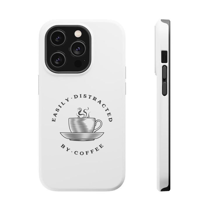 "Easily Distracted By Coffee" - Spill-Proof Your Distraction Magnetic Tough Cases