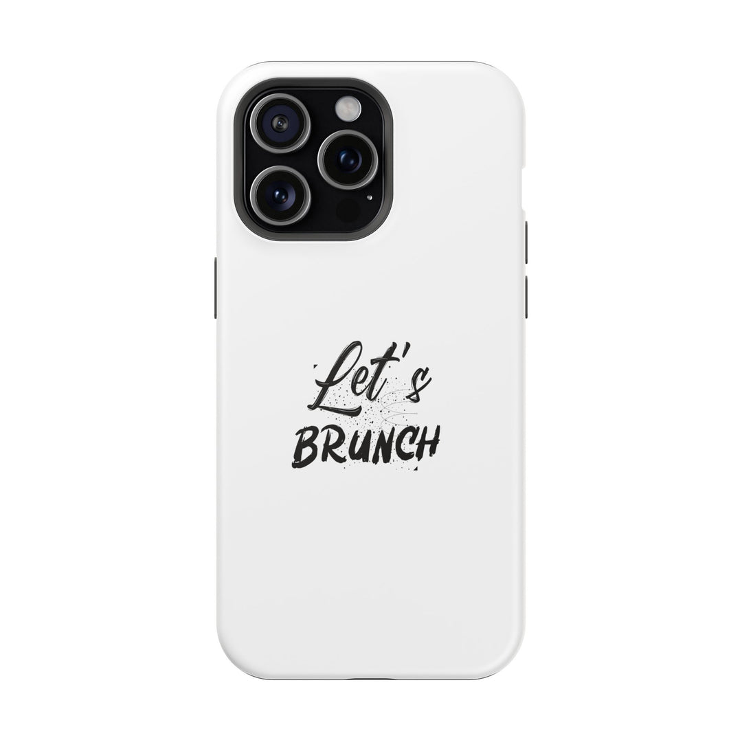 "Let's Brunch" Magnetic Tough Cases - Your Phone's New Bestie