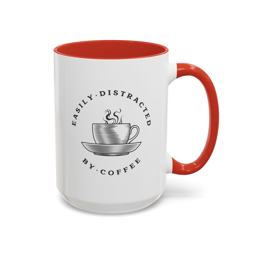 "Easily Distracted By Coffee" Accent Coffee Mug (11, 15oz)