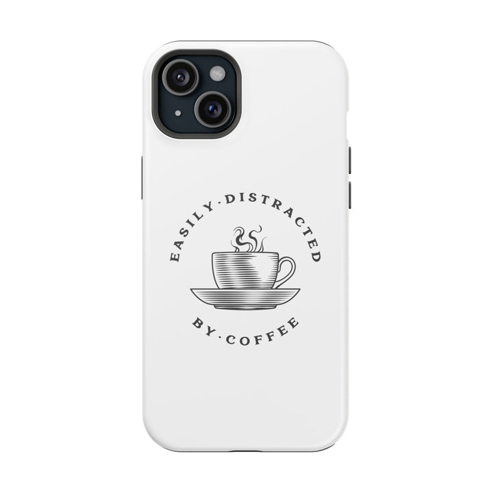 "Easily Distracted By Coffee" - Spill-Proof Your Distraction Magnetic Tough Cases