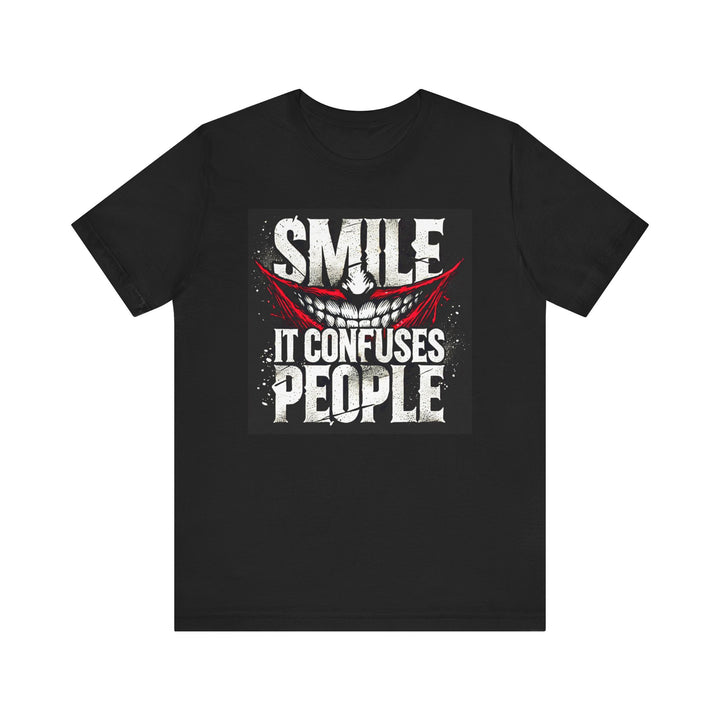 "Smile, It Confuses People" - The Playful Tee for Everyday Fun