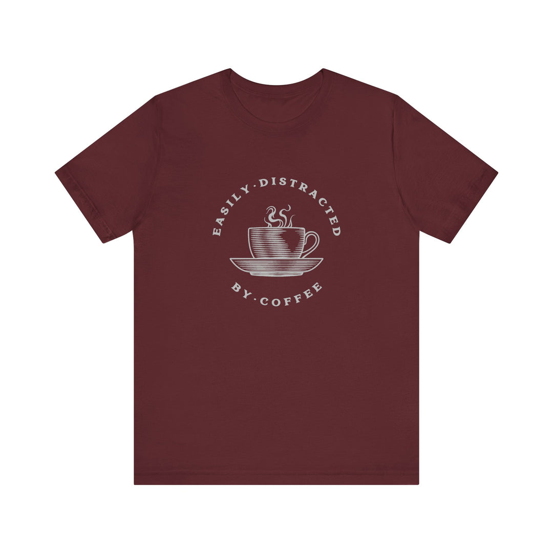 "Easily Distracted by Coffee" Unisex Jersey Short Sleeve Tee