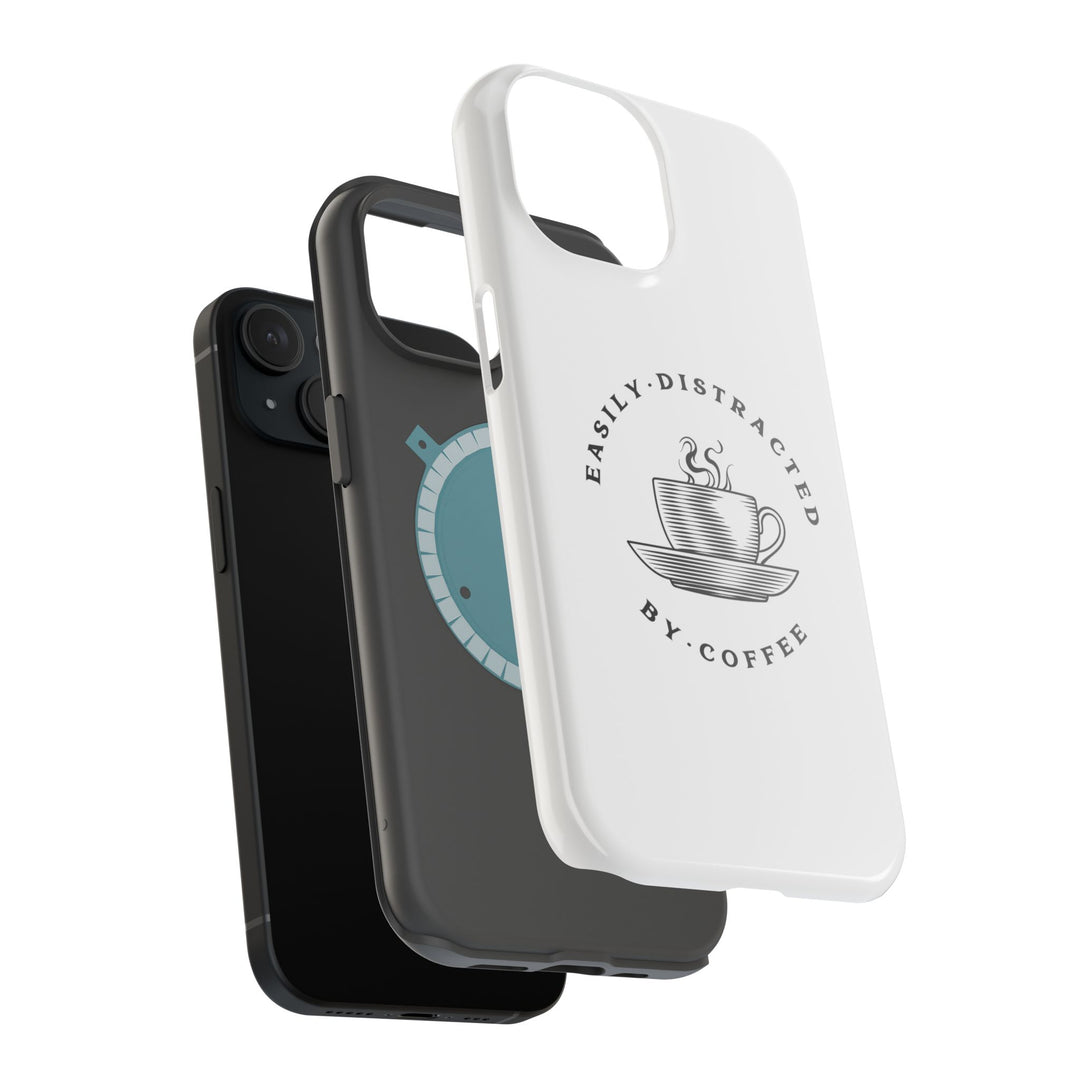 "Easily Distracted By Coffee" - Spill-Proof Your Distraction Magnetic Tough Cases