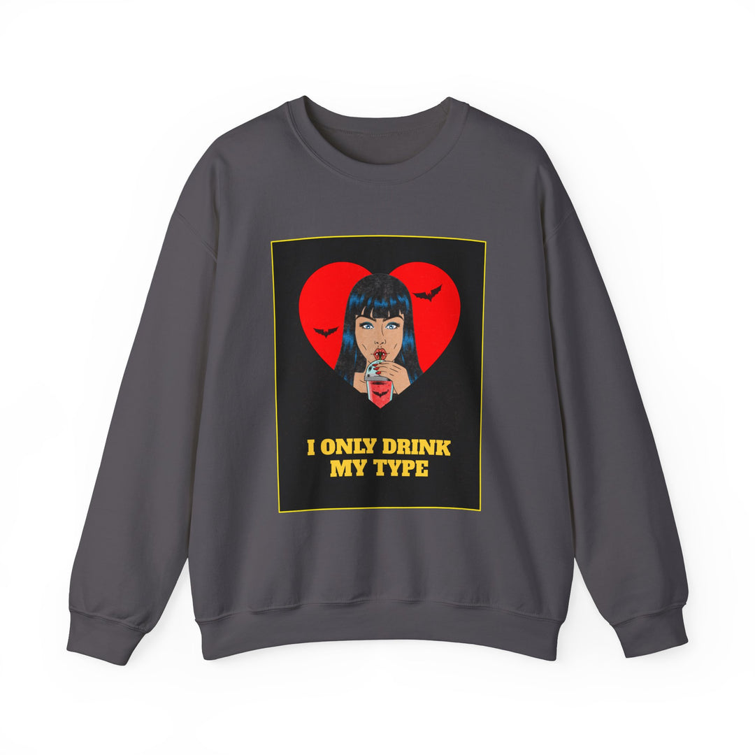 "I Only Drink My Type" - Sip in Style Crewneck Sweatshirt