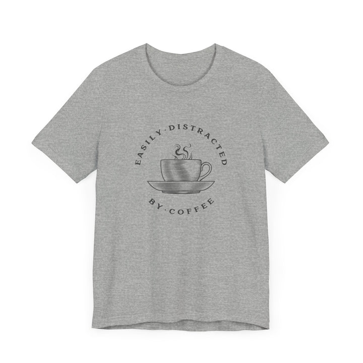 "Easily Distracted by Coffee" Unisex Jersey Short Sleeve Tee