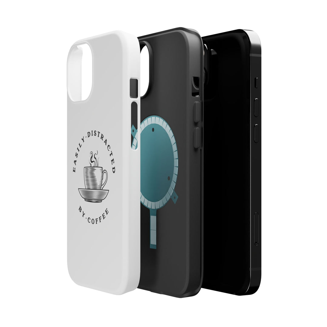 "Easily Distracted By Coffee" - Spill-Proof Your Distraction Magnetic Tough Cases