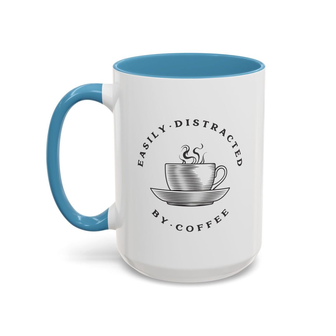 "Easily Distracted By Coffee" Accent Coffee Mug (11, 15oz)