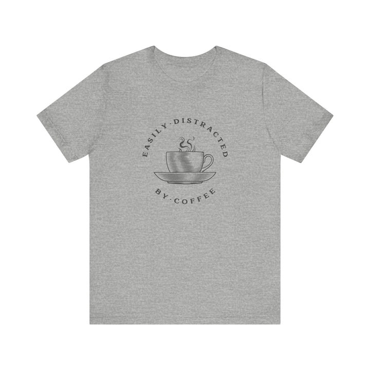 "Easily Distracted by Coffee" Unisex Jersey Short Sleeve Tee