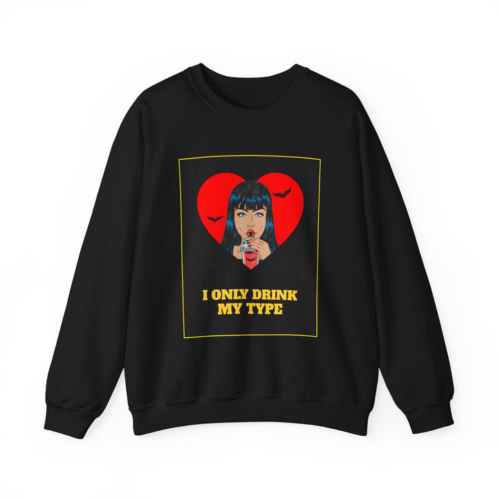 "I Only Drink My Type" - Sip in Style Crewneck Sweatshirt