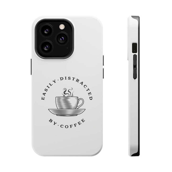 "Easily Distracted By Coffee" - Spill-Proof Your Distraction Magnetic Tough Cases