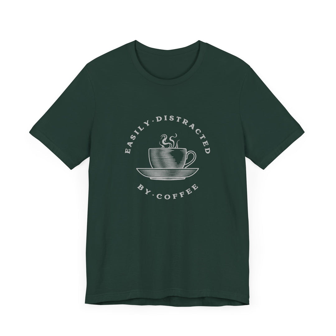 "Easily Distracted by Coffee" Unisex Jersey Short Sleeve Tee