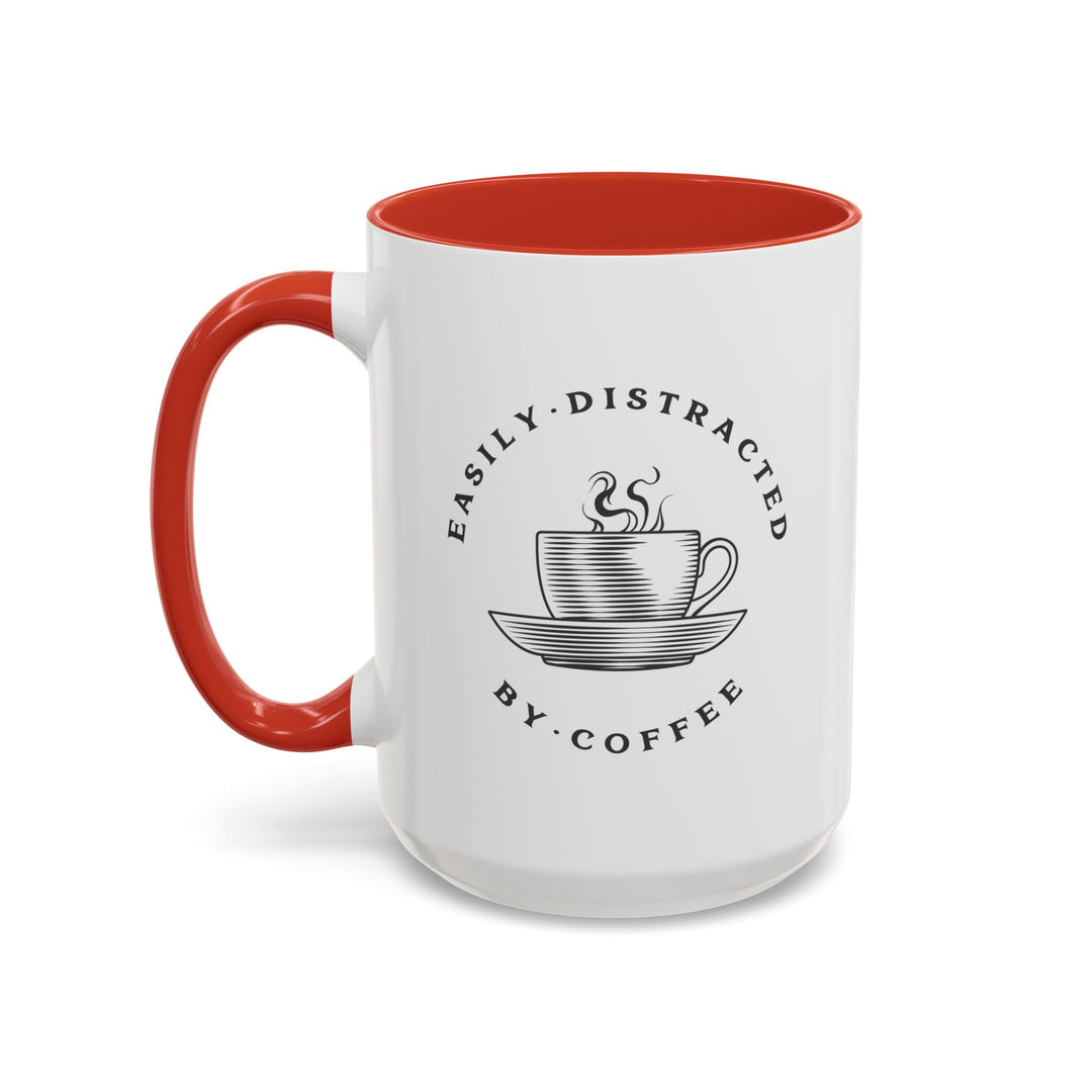 "Easily Distracted By Coffee" Accent Coffee Mug (11, 15oz)