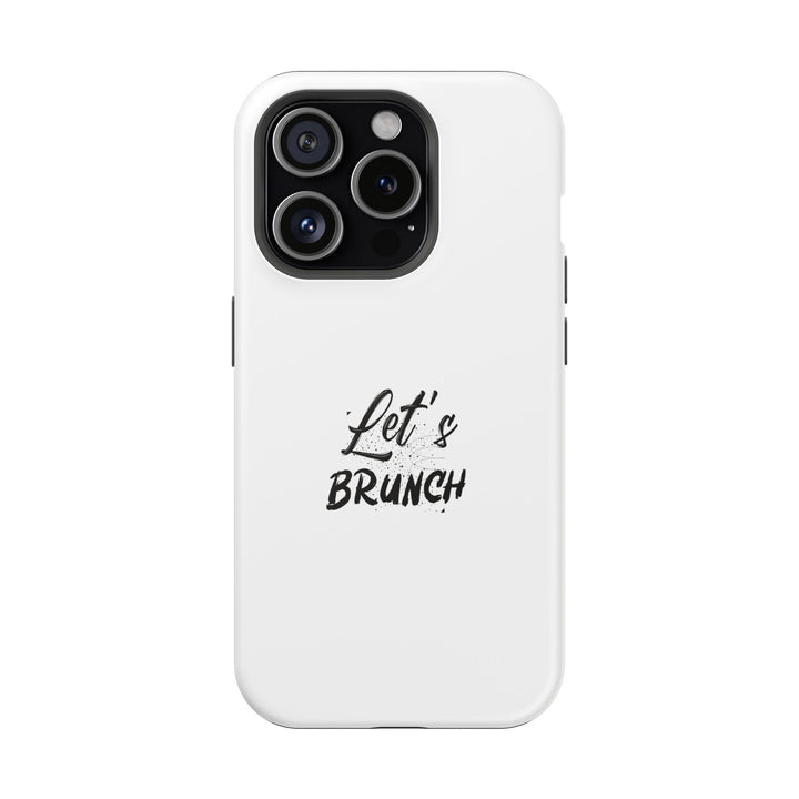 "Let's Brunch" Magnetic Tough Cases - Your Phone's New Bestie