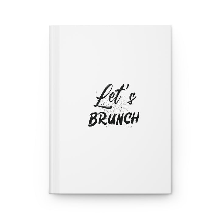 "Let's Brunch" Hardcover Journal - Styling Your Thoughts